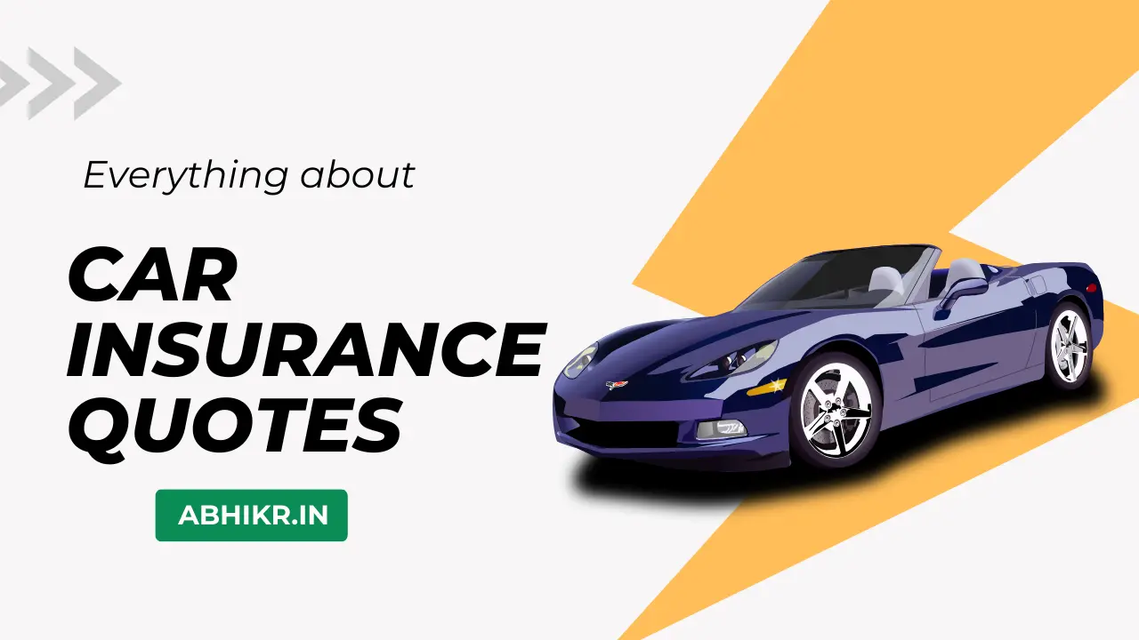 Car Insurance Quotes: How to Get the Best Deal - Abhikr